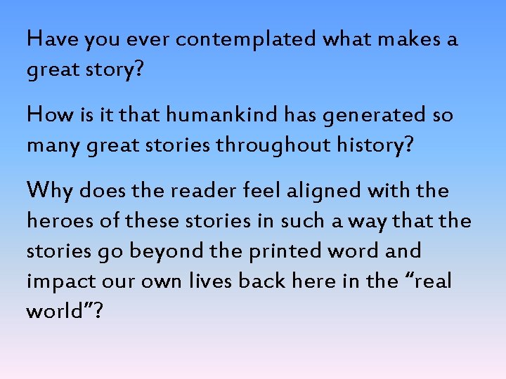 Have you ever contemplated what makes a great story? How is it that humankind