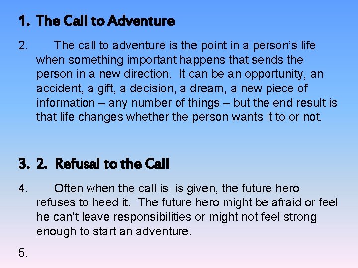 1. The Call to Adventure 2. The call to adventure is the point in