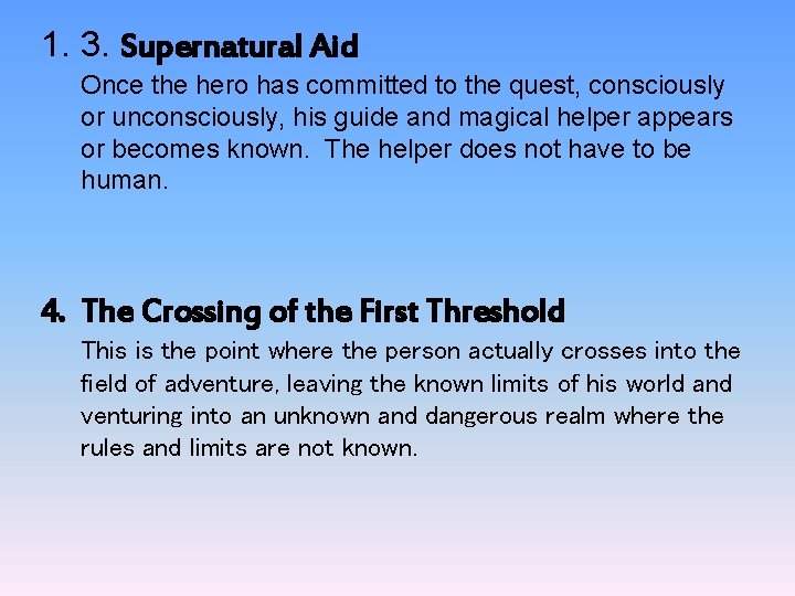 1. 3. Supernatural Aid Once the hero has committed to the quest, consciously or