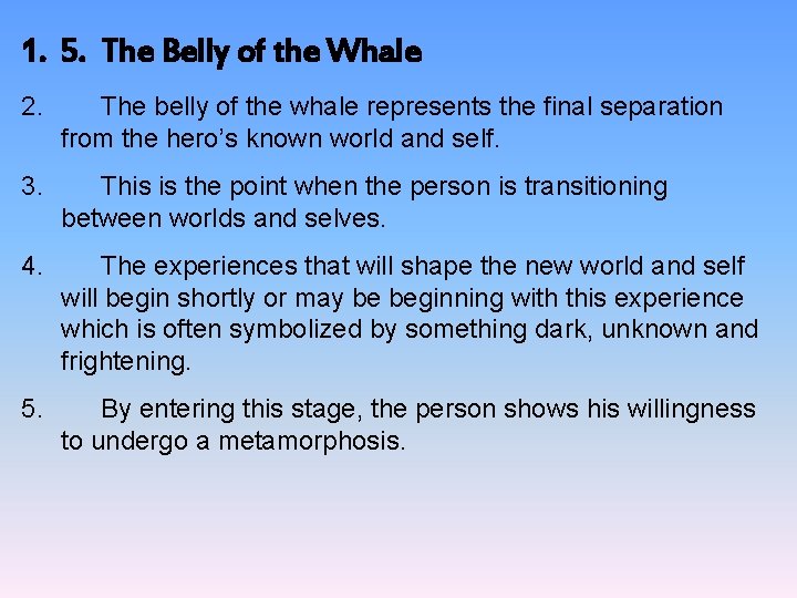 1. 5. The Belly of the Whale 2. The belly of the whale represents