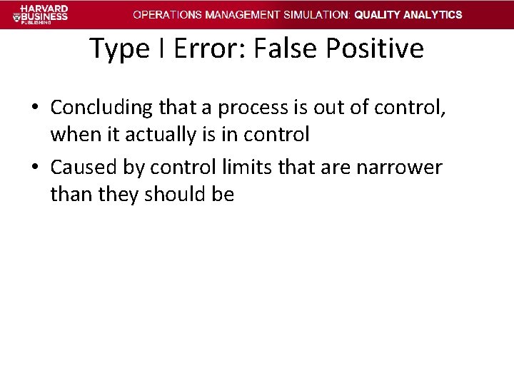 Type I Error: False Positive • Concluding that a process is out of control, Type I Error: False Positive • Concluding that a process is out of control,