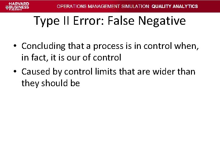 Type II Error: False Negative • Concluding that a process is in control when, Type II Error: False Negative • Concluding that a process is in control when,