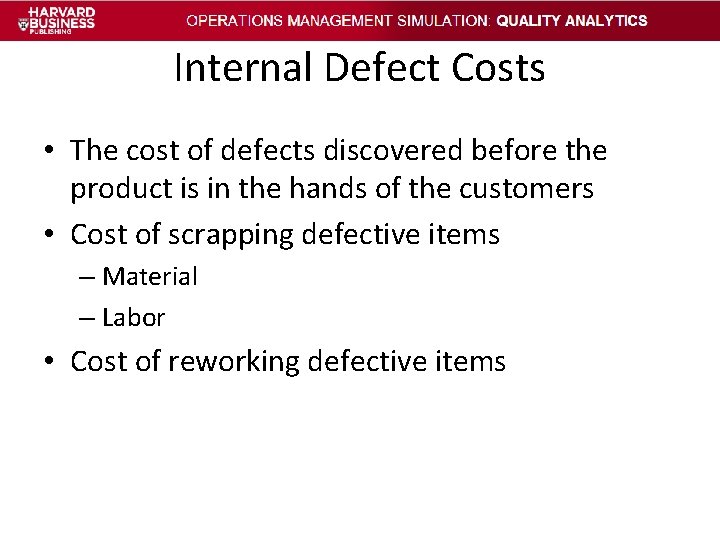 Internal Defect Costs • The cost of defects discovered before the product is in Internal Defect Costs • The cost of defects discovered before the product is in