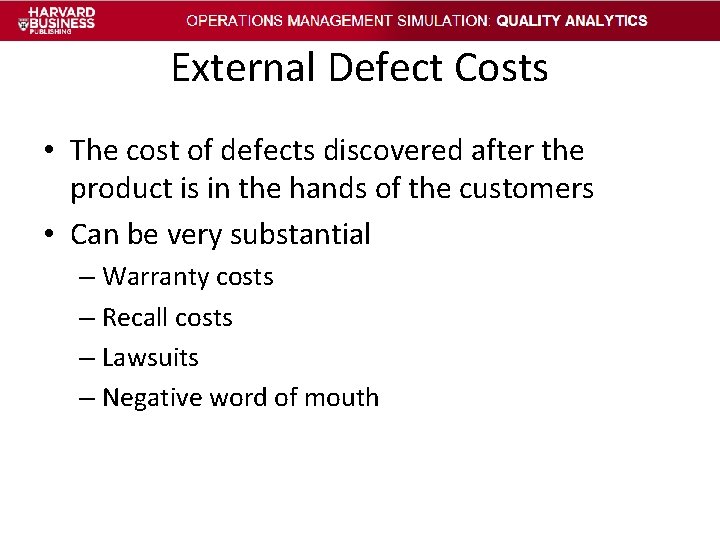 External Defect Costs • The cost of defects discovered after the product is in External Defect Costs • The cost of defects discovered after the product is in