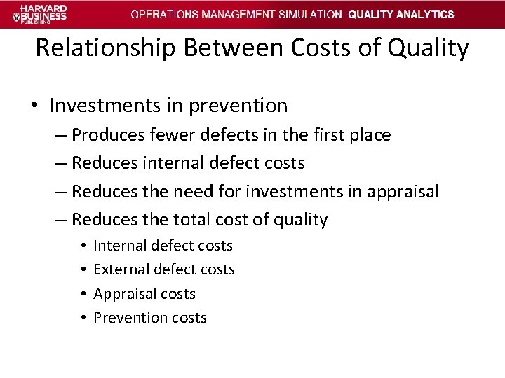Relationship Between Costs of Quality • Investments in prevention – Produces fewer defects in Relationship Between Costs of Quality • Investments in prevention – Produces fewer defects in