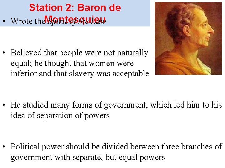 Station 2: Baron de • Wrote the. Montesquieu Spirit of the Law • Believed