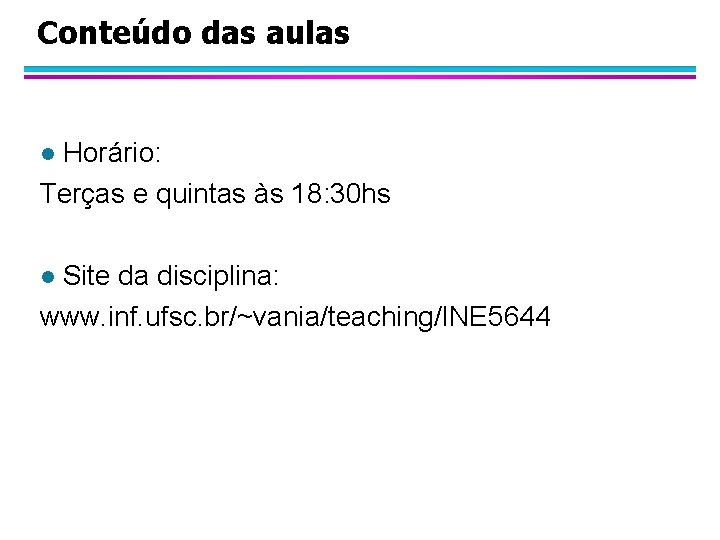 Conteúdo das aulas Horário: Terças e quintas às 18: 30 hs l Site da