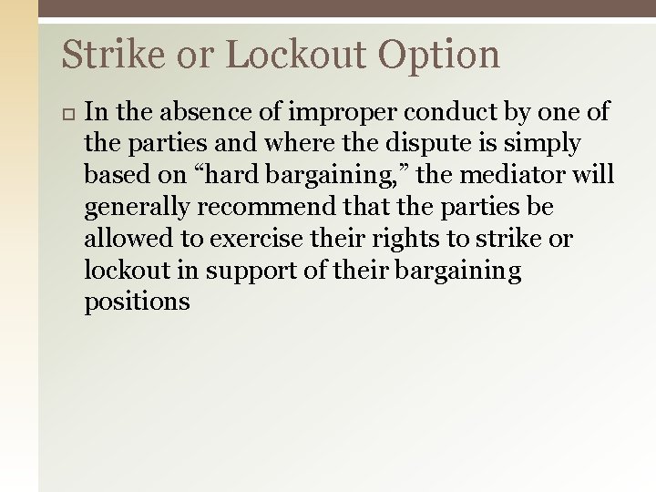 Strike or Lockout Option In the absence of improper conduct by one of the