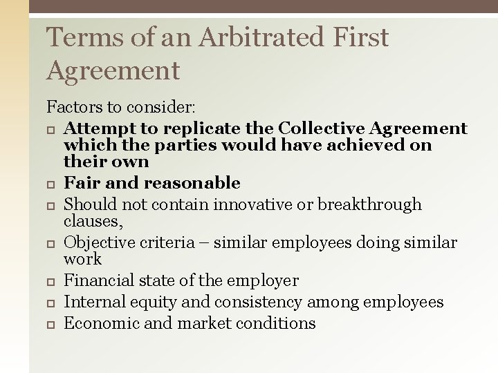 Terms of an Arbitrated First Agreement Factors to consider: Attempt to replicate the Collective