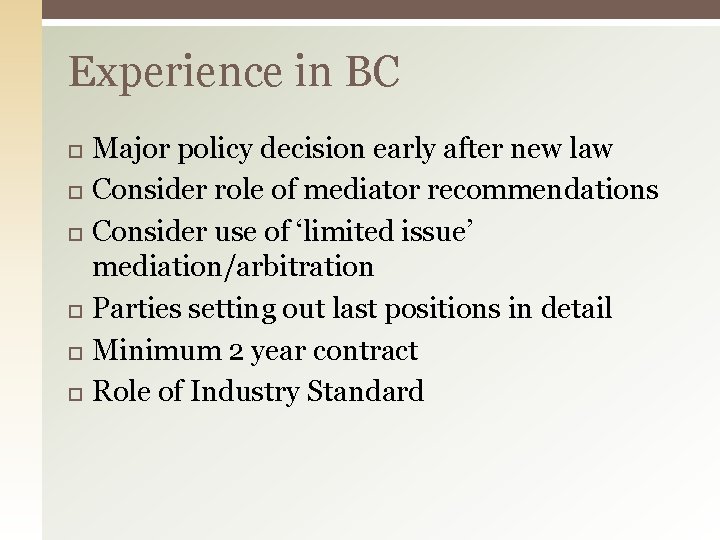 Experience in BC Major policy decision early after new law Consider role of mediator