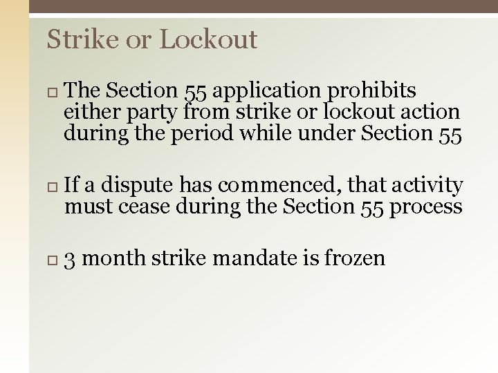 Strike or Lockout The Section 55 application prohibits either party from strike or lockout