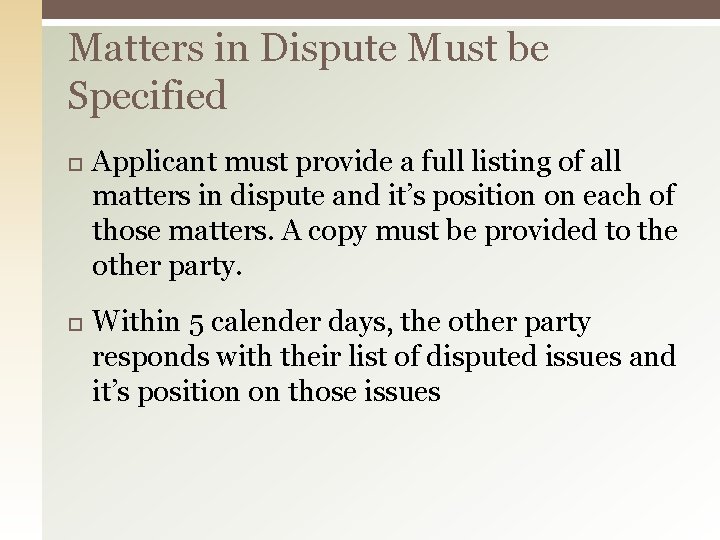 Matters in Dispute Must be Specified Applicant must provide a full listing of all