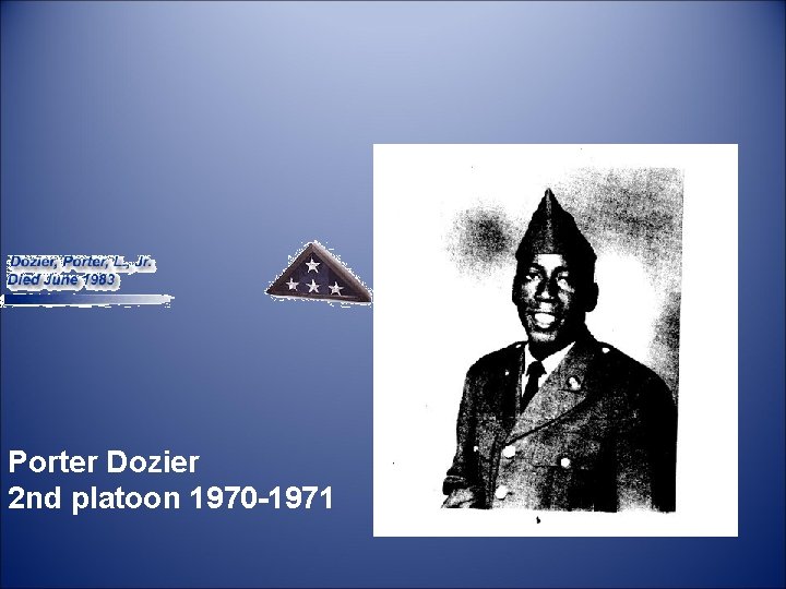 Porter Dozier 2 nd platoon 1970 -1971 