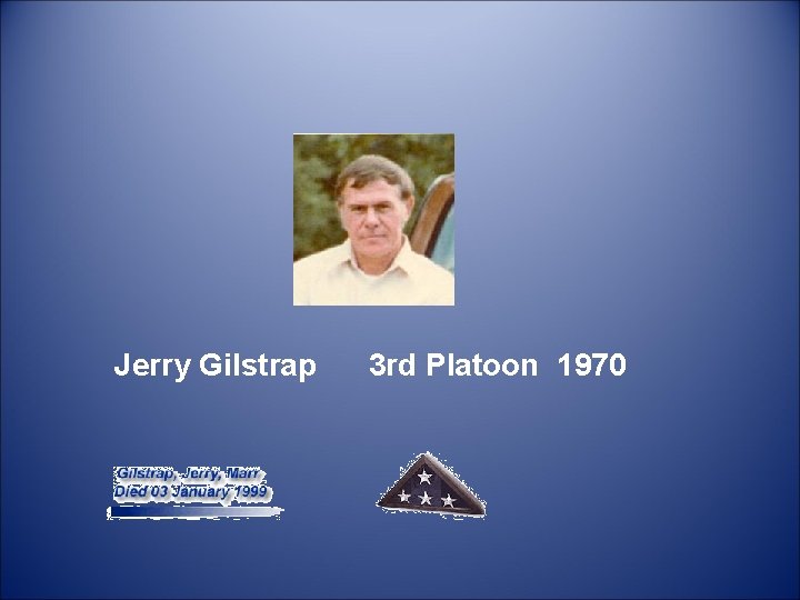  Jerry Gilstrap 3 rd Platoon 1970 