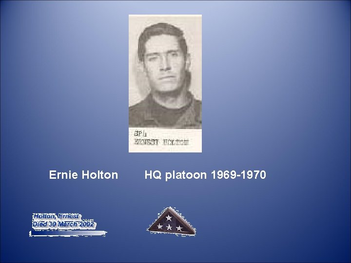  Ernie Holton HQ platoon 1969 -1970 