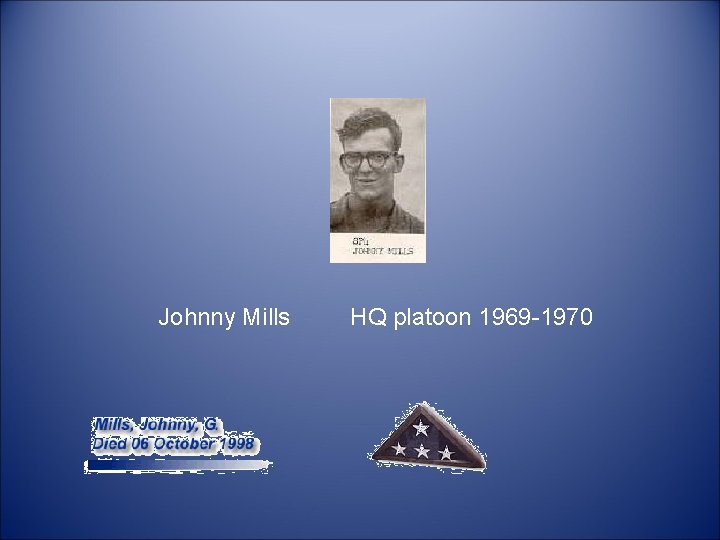  Johnny Mills HQ platoon 1969 -1970 