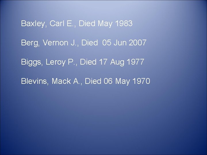 Baxley, Carl E. , Died May 1983 Berg, Vernon J. , Died 05 Jun