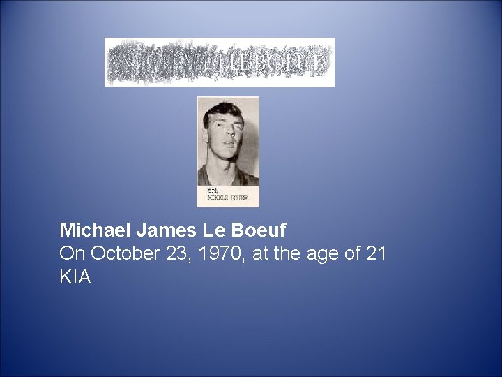  Michael James Le Boeuf On October 23, 1970, at the age of 21