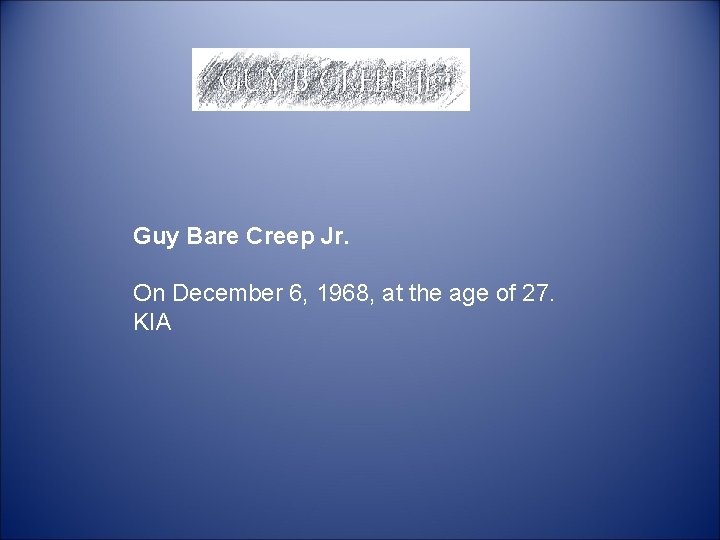  Guy Bare Creep Jr. On December 6, 1968, at the age of 27.