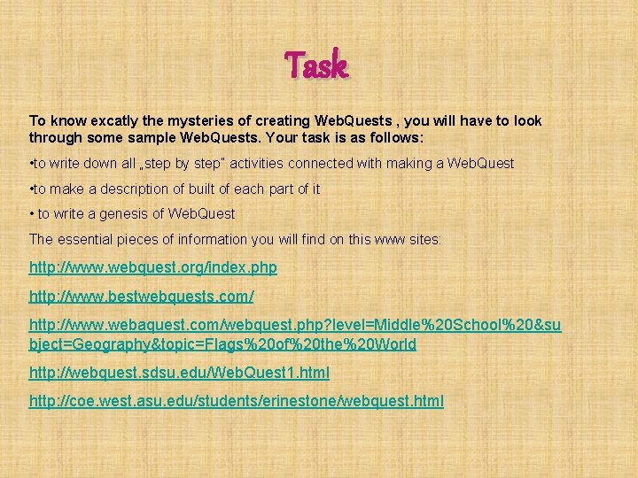 Task To know excatly the mysteries of creating Web. Quests , you will have