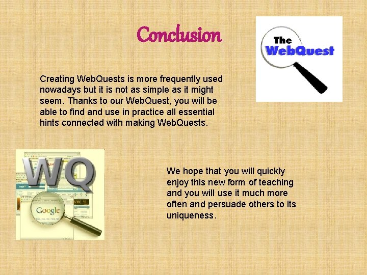 Conclusion Creating Web. Quests is more frequently used nowadays but it is not as
