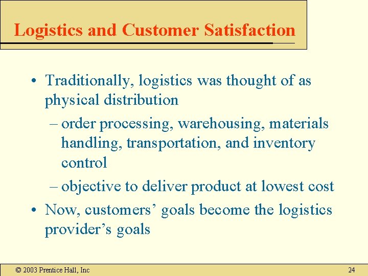 Logistics and Customer Satisfaction • Traditionally, logistics was thought of as physical distribution – Logistics and Customer Satisfaction • Traditionally, logistics was thought of as physical distribution –