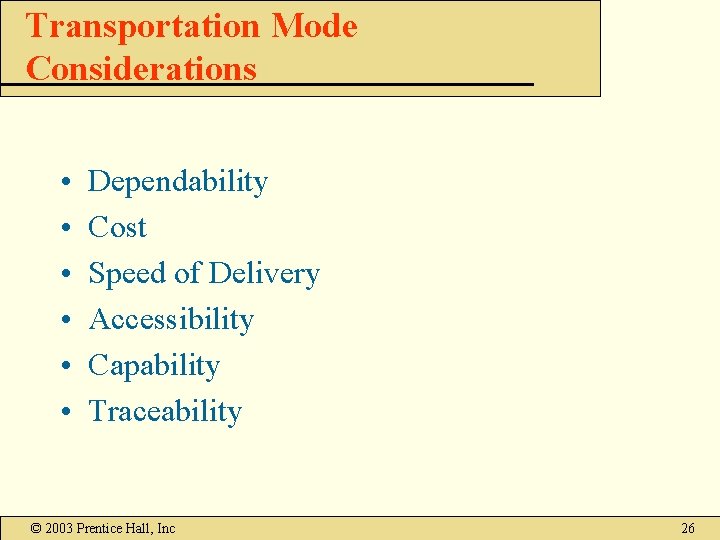 Transportation Mode Considerations • • • Dependability Cost Speed of Delivery Accessibility Capability Traceability Transportation Mode Considerations • • • Dependability Cost Speed of Delivery Accessibility Capability Traceability