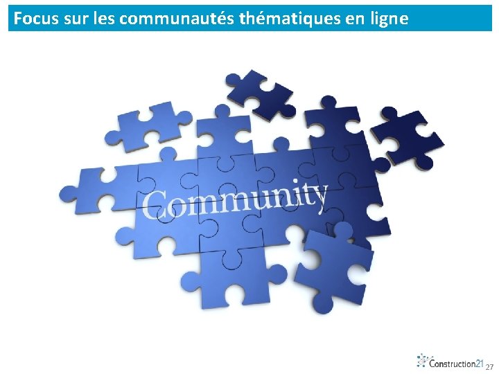 Focus sur les communautés thématiques en ligne 27 