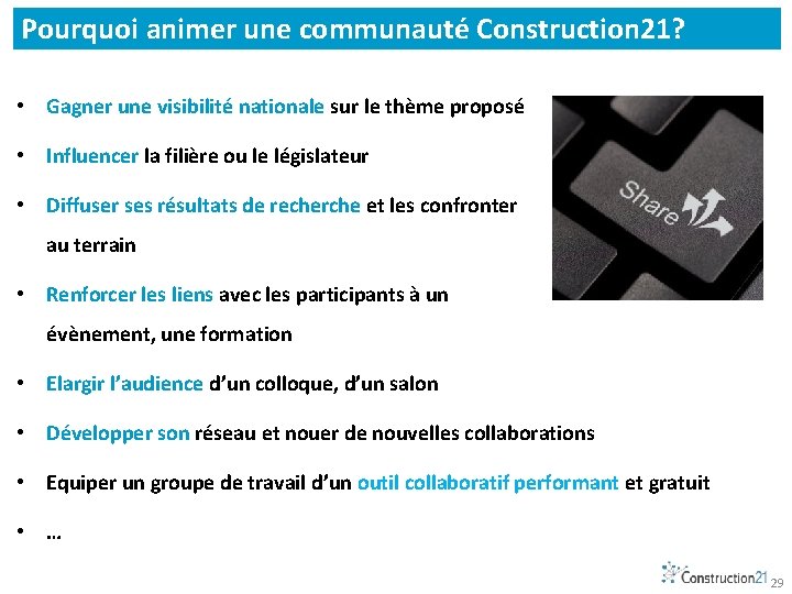 Pourquoi animer une communauté Construction 21? • Gagner une visibilité nationale sur le thème