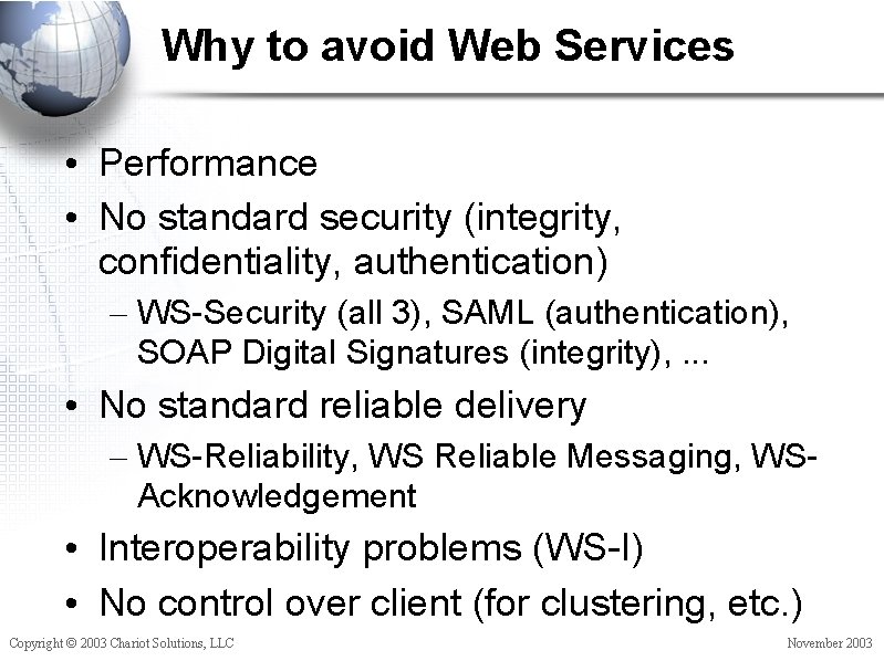 Why to avoid Web Services • Performance • No standard security (integrity, confidentiality, authentication)