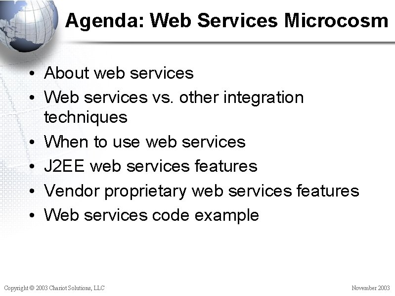 Agenda: Web Services Microcosm • About web services • Web services vs. other integration