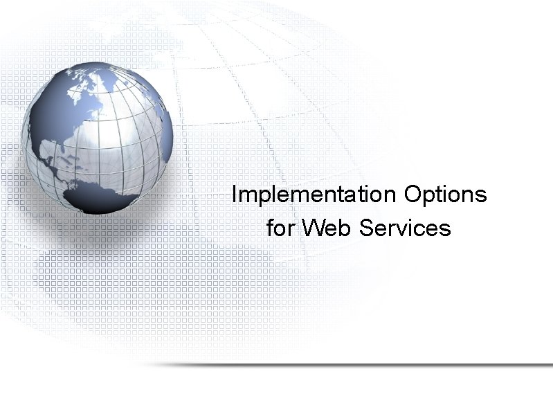 Implementation Options for Web Services 