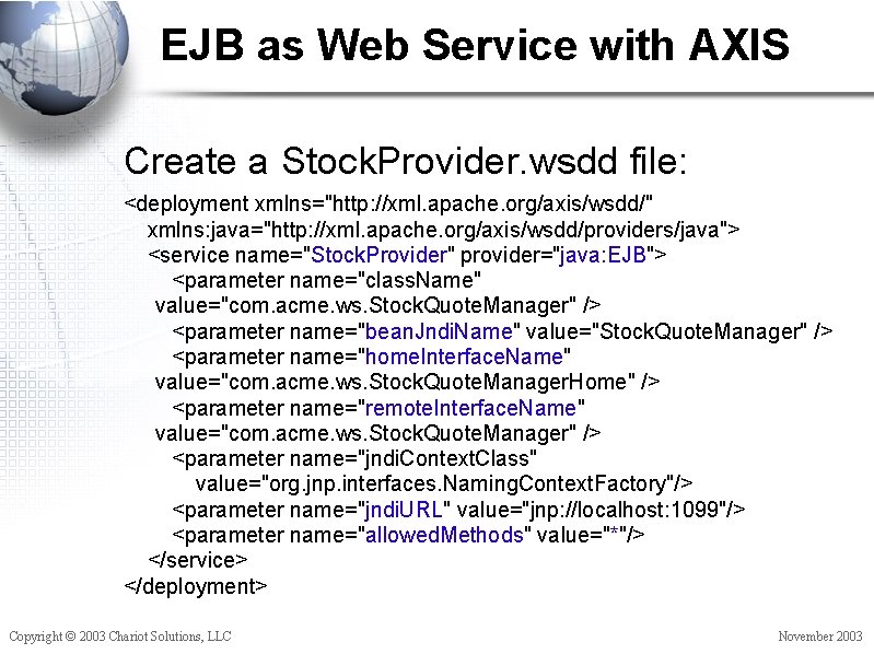 EJB as Web Service with AXIS Create a Stock. Provider. wsdd file: <deployment xmlns="http: