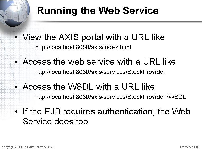 Running the Web Service • View the AXIS portal with a URL like http: