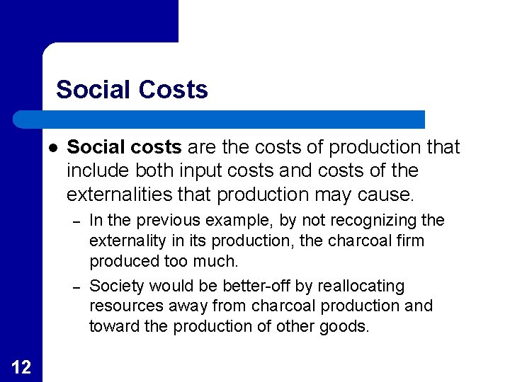 Social Costs l Social costs are the costs of production that include both input