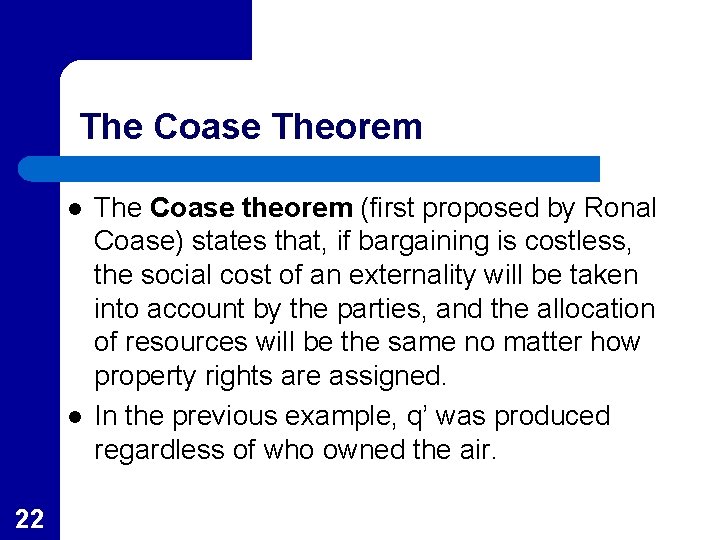 The Coase Theorem l l 22 The Coase theorem (first proposed by Ronal Coase)