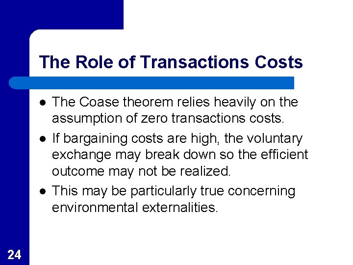 The Role of Transactions Costs l l l 24 The Coase theorem relies heavily