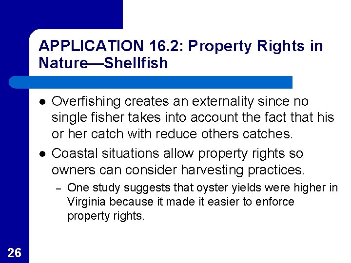 APPLICATION 16. 2: Property Rights in Nature—Shellfish l l Overfishing creates an externality since