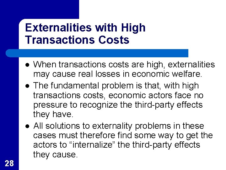 Externalities with High Transactions Costs l l l 28 When transactions costs are high,