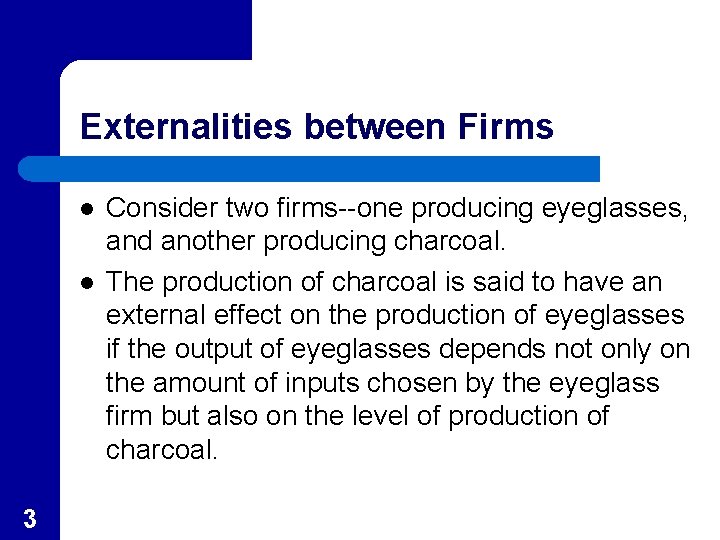 Externalities between Firms l l 3 Consider two firms--one producing eyeglasses, and another producing