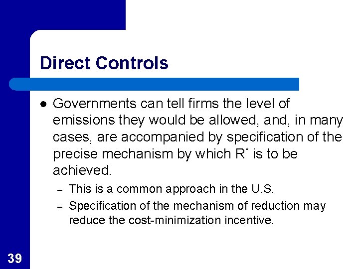 Direct Controls l Governments can tell firms the level of emissions they would be