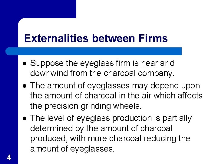 Externalities between Firms l l l 4 Suppose the eyeglass firm is near and