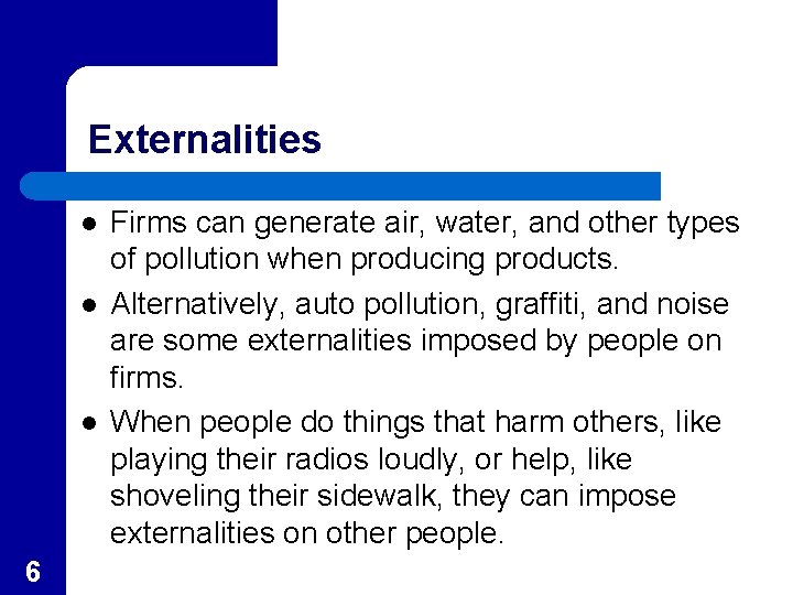 Externalities l l l 6 Firms can generate air, water, and other types of