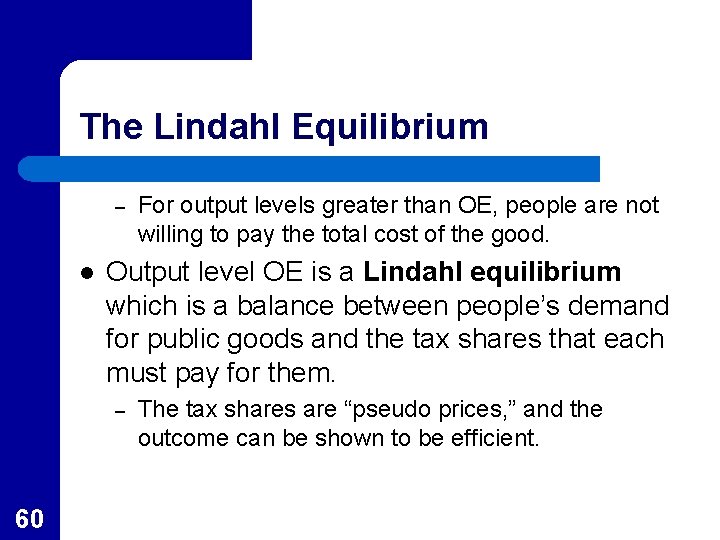 The Lindahl Equilibrium – l Output level OE is a Lindahl equilibrium which is