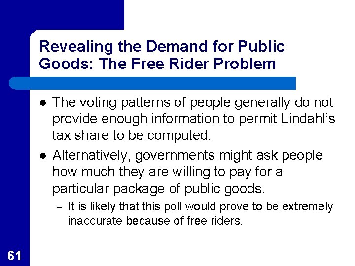 Revealing the Demand for Public Goods: The Free Rider Problem l l The voting
