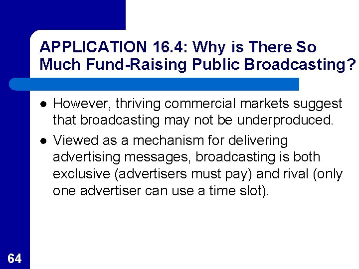 APPLICATION 16. 4: Why is There So Much Fund-Raising Public Broadcasting? l l 64