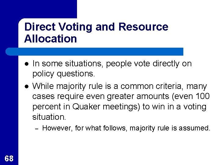 Direct Voting and Resource Allocation l l In some situations, people vote directly on