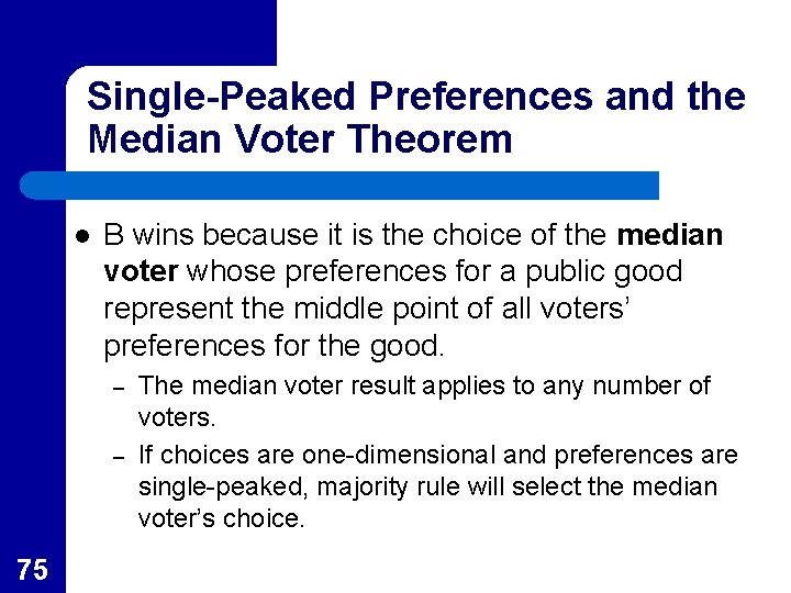 Single-Peaked Preferences and the Median Voter Theorem l B wins because it is the