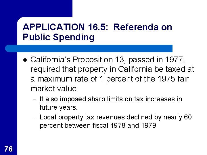 APPLICATION 16. 5: Referenda on Public Spending l California’s Proposition 13, passed in 1977,