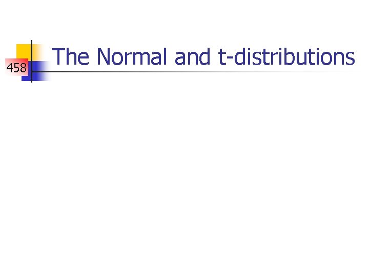 458 The Normal and t-distributions 